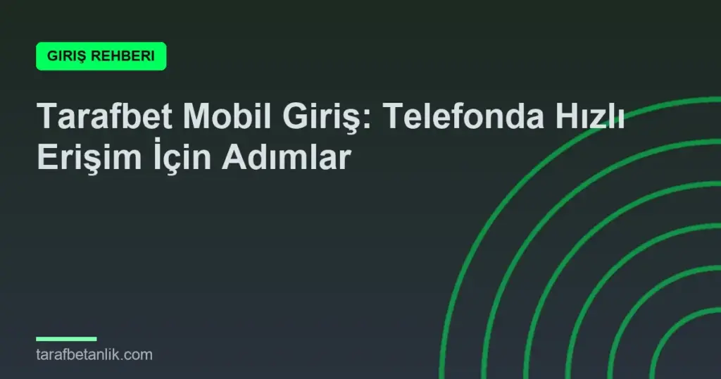 Tarafbet Mobil Giriş: Telefonda Hızlı Erişim İçin Adımlar